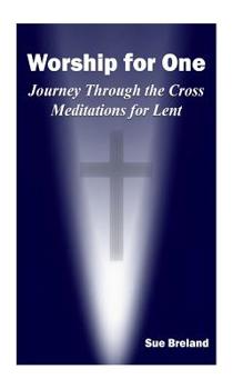 Paperback Worship for One: Journey Through the Cross Meditations for Lent Book