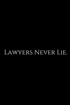Paperback Lawyers Never: 6x9 Notebook, Ruled, 100 pages, funny appreciation gag gift for men/women, for office, unique diary for her/him, perfe Book