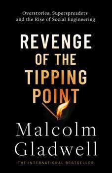 Paperback Revenge of the Tipping Point: Overstories, Superspreaders, and the Rise of Social Engineering Book