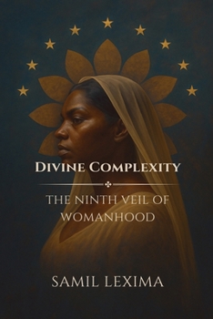 Paperback Divine Complexity: The Ninth Veil of Womanhood Book
