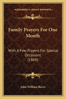 Paperback Family Prayers For One Month: With A Few Prayers For Special Occasions (1869) Book