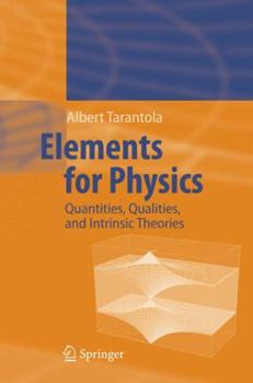 Paperback Elements for Physics: Quantities, Qualities, and Intrinsic Theories Book