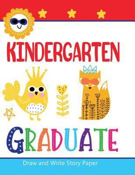 Paperback Kindergarten Graduate Draw and Write Story Paper Book