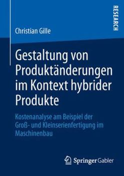 Paperback Gestaltung Von Produktänderungen Im Kontext Hybrider Produkte: Kostenanalyse Am Beispiel Der Groß- Und Kleinserienfertigung Im Maschinenbau [German] Book