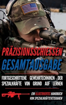 Präzisionsschiessen Gesamtausgabe: Zwei illustrierte Handbücher (German Edition)