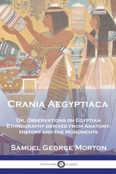 Paperback Crania Aegyptiaca: Or, Observations On Egyptian Ethnography, Derived From Anatomy, History and the Monuments Book