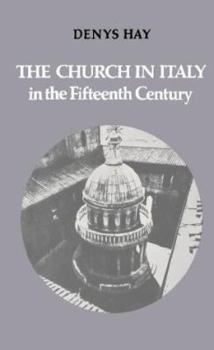 Hardcover The Church in Italy in the Fifteenth Century: The Birkbeck Lectures 1971 Book