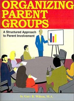 Paperback Organizing Parent Groups: A Structured Approach to Parent Involvement Book
