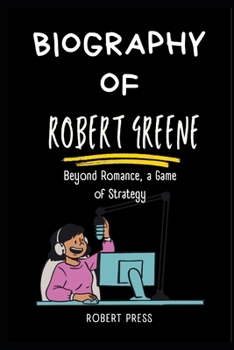 Paperback Robert Greene: Beyond Romance, a Game of Strategy Book