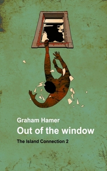 Out of the Window - Book #2 of the Island Connection