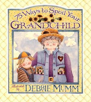 Hardcover 75 Ways to Spoil Your Grandchild Book