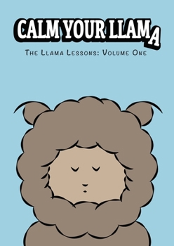 Paperback Calm Your Llama: The Llama Lessons: Volume One Book