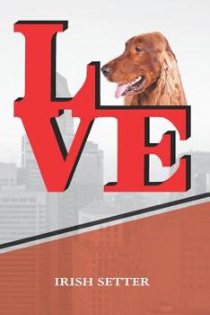 Irish Setter: Dog Love Park Handwriting Practice journal Notebook book is 120 pages 6"x9"