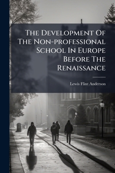 Paperback The Development Of The Non-professional School In Europe Before The Renaissance Book