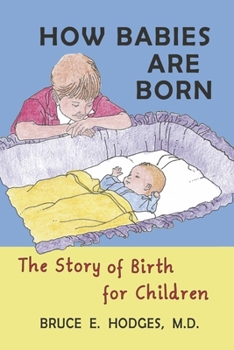 Paperback How Babies Are Born: The Story of Birth for Children Book