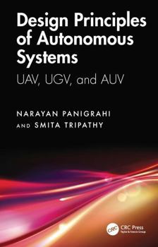 Hardcover Design Principles of Autonomous Systems: Uav, Ugv, and Auv Book