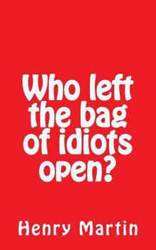 Paperback Who left the bag of idiots open? Book