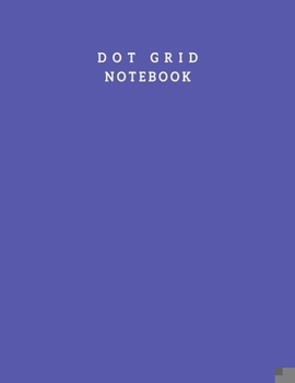 Paperback Dot Grid Notebook: Dotted Notebook Bullet Journal Dotted Pages - Dot Grid Notebook 8.5 X 11 Inch 100 Pages Large Dotted Notebook Journal Book