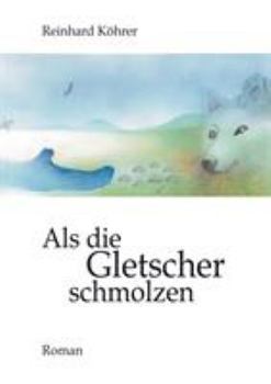 Paperback Als die Gletscher schmolzen: Science-Fiction-Roman [German] Book