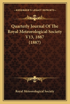 Paperback Quarterly Journal Of The Royal Meteorological Society V13, 1887 (1887) Book