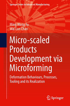 Hardcover Micro-Scaled Products Development Via Microforming: Deformation Behaviours, Processes, Tooling and Its Realization Book