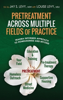 Hardcover Pretreatment Across Multiple Fields of Practice: Trauma Informed Approach to Homelessness and Beyond Book