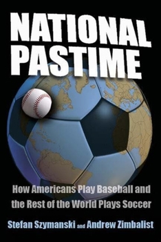 Paperback National Pastime: How Americans Play Baseball and the Rest of the World Plays Soccer Book