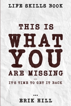 Paperback Life Skills Book: This Is What You're Missing - It's Time To Get It Back Book