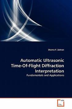 Paperback Automatic Ultrasonic Time-Of-Flight Diffraction Interpretation Book