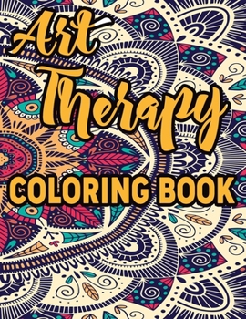 Art Therapy Coloring Book: Amazing Patterns An Adult Coloring Book with Fun, Easy, and Relaxing Coloring Pages
