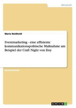 Paperback Eventmarketing - eine effiziente kommunikationspolitische Maßnahme am Beispiel der Craft Night von Etsy [German] Book