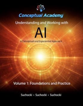 Paperback Understanding and Working with AI, Volume 1: Foundations and Practice Book