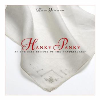 Paperback Hanky Panky: An Intimate History of the Handkerchief Book
