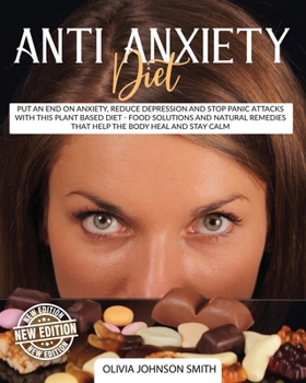 Anti Anxiety Diet - This Cookbook Includes Many Healthy Detox Recipes (Paperback Version - English Edition): Put an End on Anxiety, Reduce Depression and Stop Panic Attacks with This Plant Based Diet 