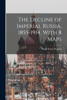 The Decline of Imperial Russia, 1855-1914