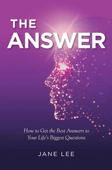 Paperback The Answer: How to Get the Best Answers to Your Life's Biggest Questions Book