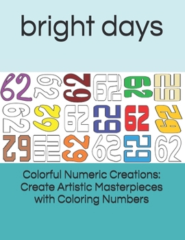 Paperback Colorful Numeric Creations: Create Artistic Masterpieces with Coloring Numbers Book