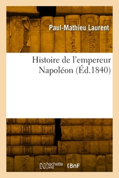 Paperback Histoire de l'Empereur Napoléon [French] Book