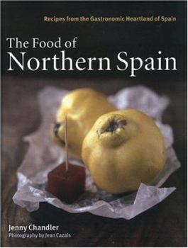 Hardcover The Food of Northern Spain: Recipes from the Gastronomic Heartland of Spain Book