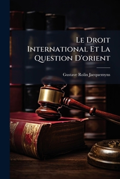 Le Droit International Et La Question D'orient (French Edition)