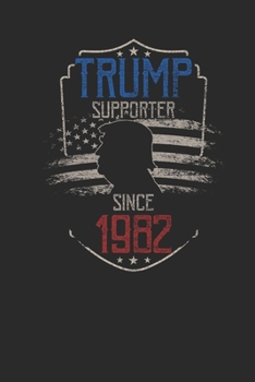 Trump Supporter Since 1982: Small Lined Notebook – Birthday Gift Idea For Women And Men