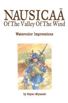The Art of Nausicaä of the Valley of the Wind: Watercolor Impressions - Book  of the Studio Ghibli: The Art of....