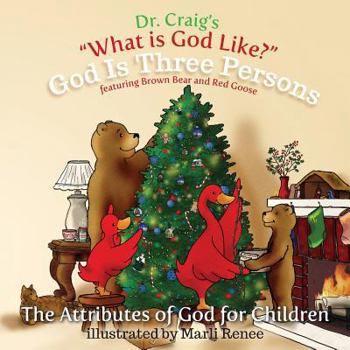 God Is Three Persons - Book #9 of the What Is God Like?