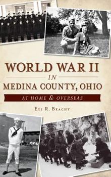 Hardcover World War II in Medina County, Ohio: At Home & Overseas Book