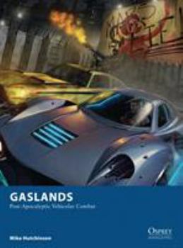 Gaslands: Post-Apocalyptic Vehicular Combat - Book #20 of the Osprey Wargames