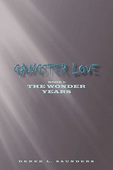 Hardcover Gangster Love: Book 1 the Wonder Years Book