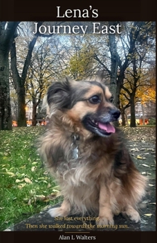 Paperback Lena's Journey East: The Thoughts of a Tibetan Spaniel Book