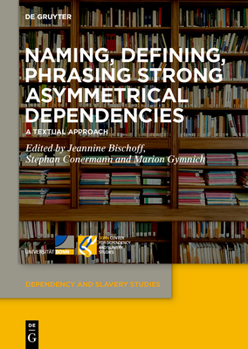 Hardcover Naming, Defining, Phrasing Strong Asymmetrical Dependencies: A Textual Approach Book