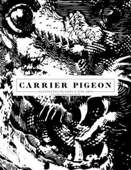 Paperback Carrier Pigeon: Illustrated Fiction & Fine Art Volume 4 Issue 4 Book