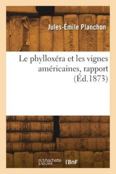 Paperback Le phylloxéra et les vignes américaines, rapport [French] Book